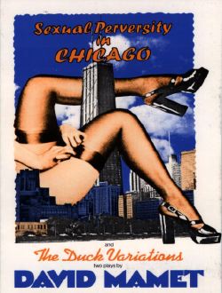 'Sexual Perversity in Chicago' and 'The Duck Variations'